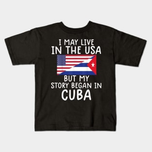 cuban american Cuban Flag My Story Began In Cuba Kids T-Shirt